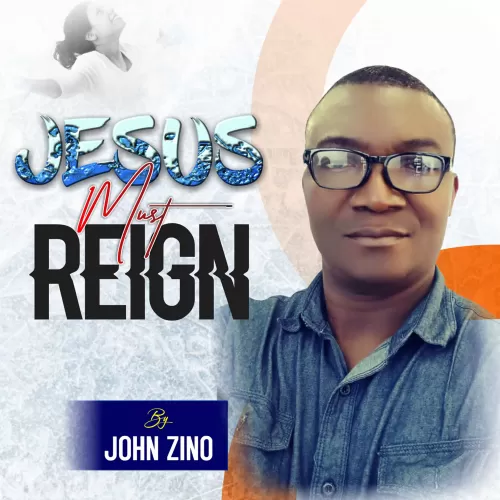 Jesus must reign by John Zino