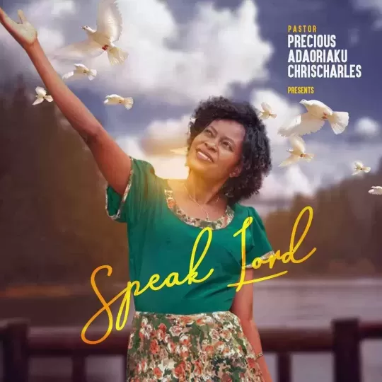 Speak lord by Pst Precious Adaoriaku