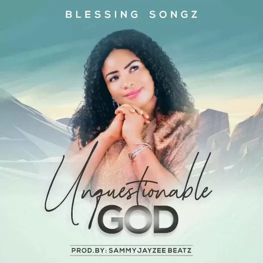 Unquestionable God by Blessing Songz
